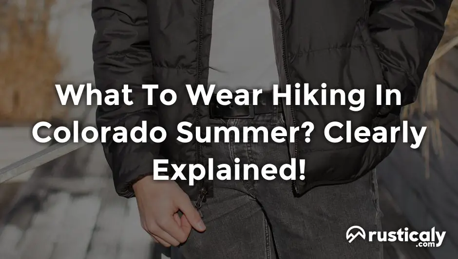 what to wear hiking in colorado summer
