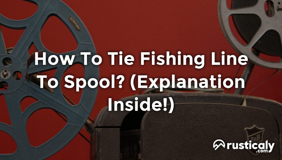 how to tie fishing line to spool