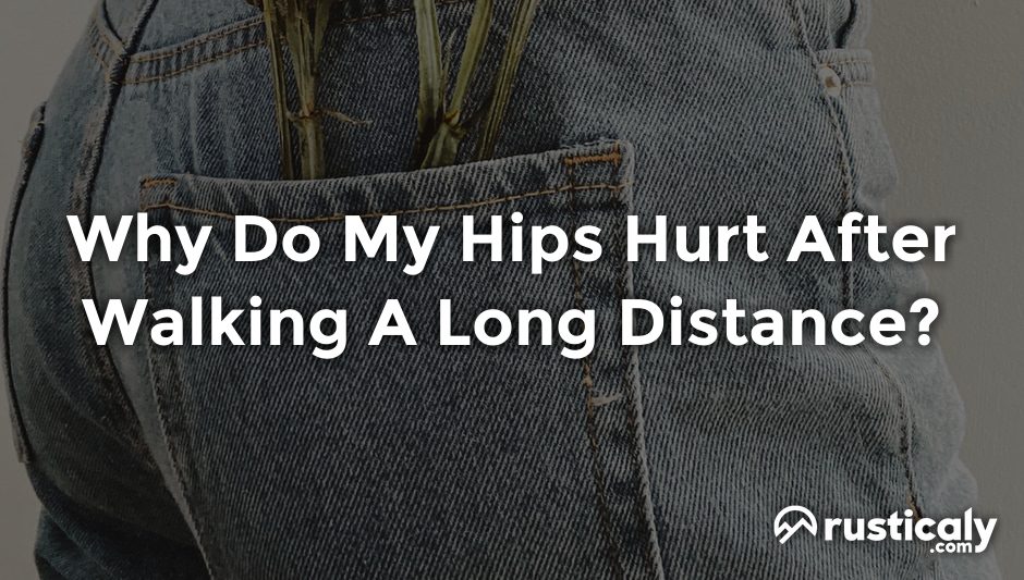 why do my hips hurt after walking a long distance