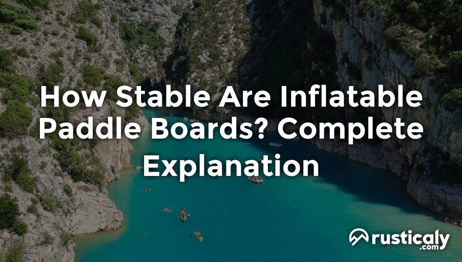 how stable are inflatable paddle boards