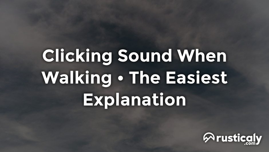 clicking sound when walking