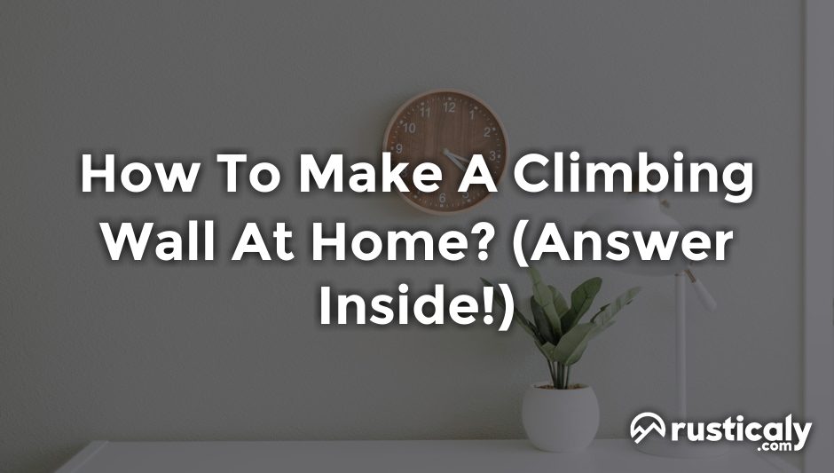 how to make a climbing wall at home
