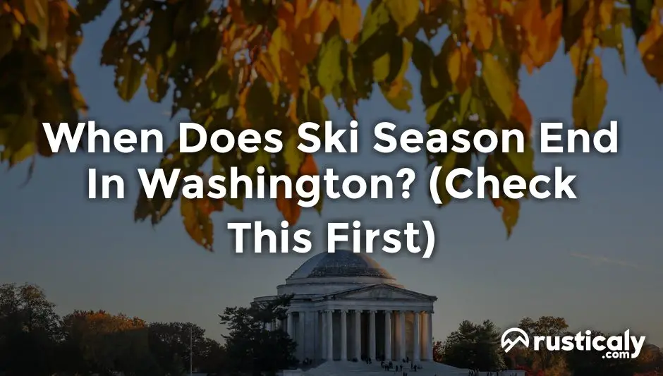 when does ski season end in washington