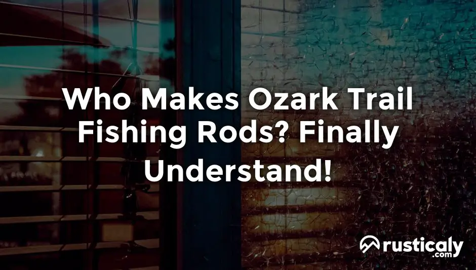 who makes ozark trail fishing rods