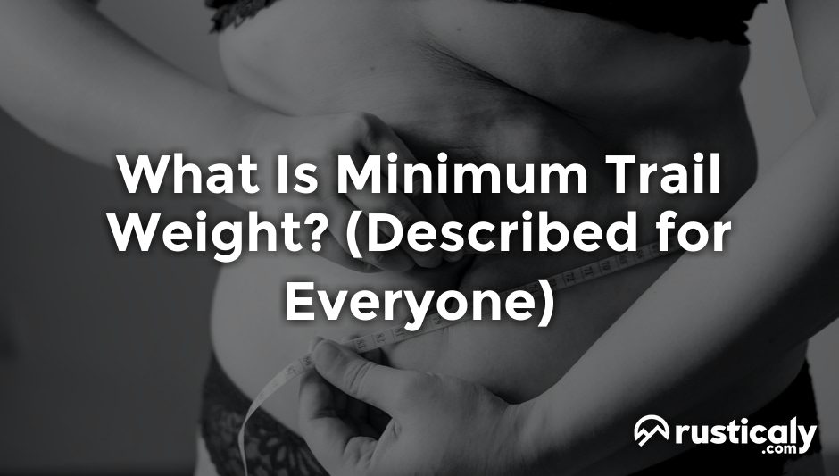 what is minimum trail weight