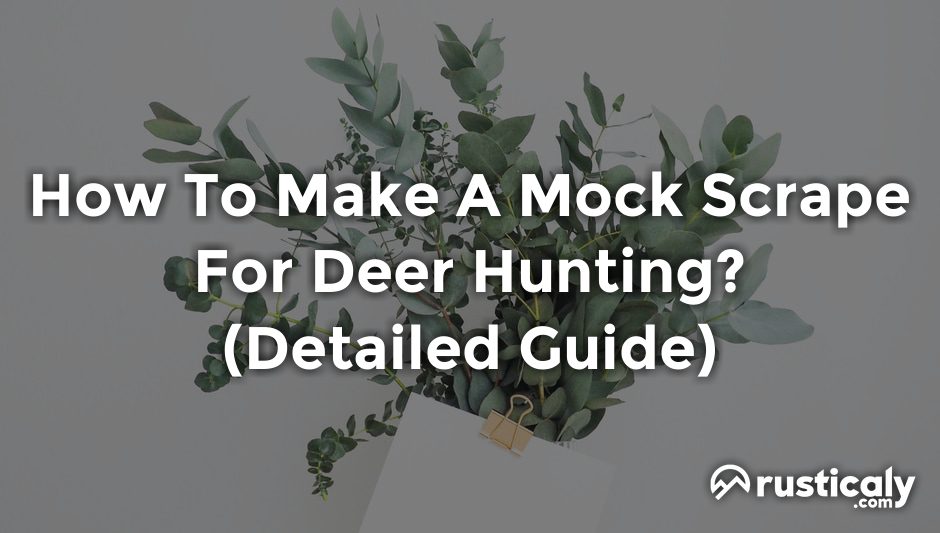 how to make a mock scrape for deer hunting