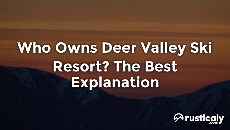 who owns deer valley ski resort