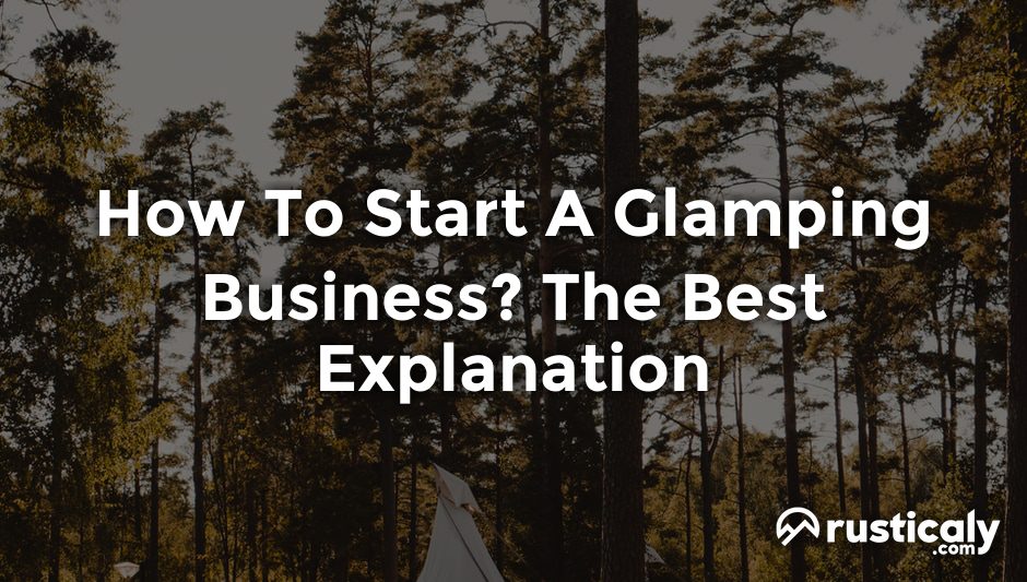how to start a glamping business