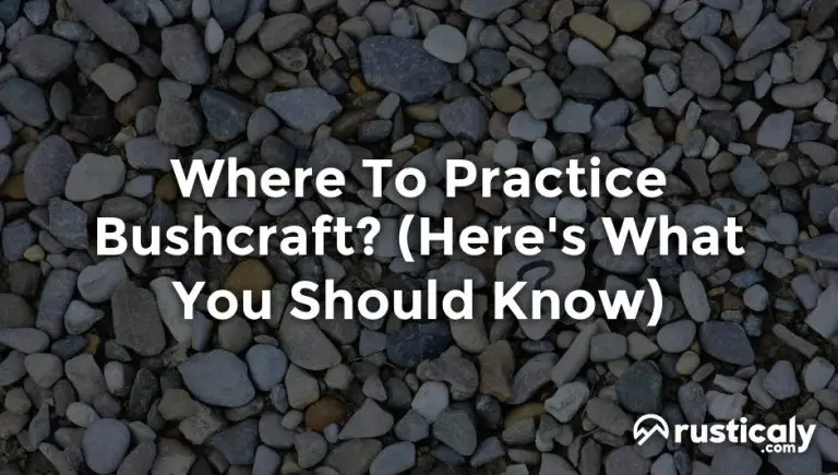 where to practice bushcraft