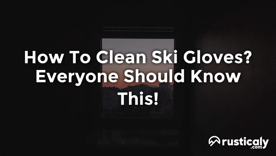 how to clean ski gloves