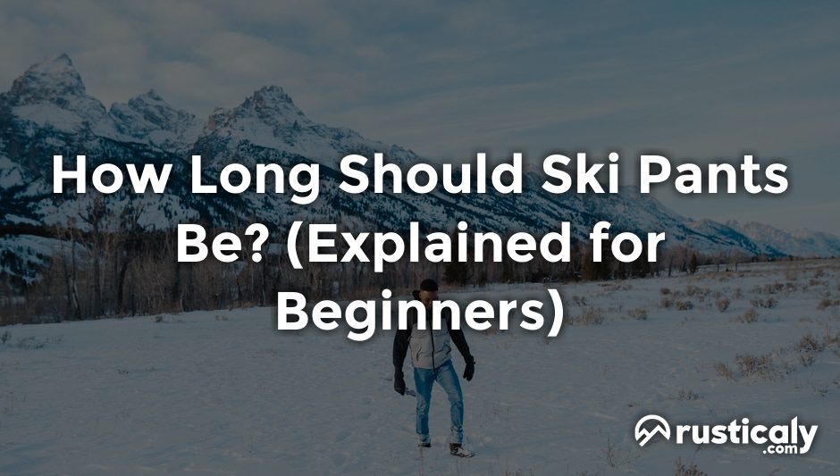 how long should ski pants be