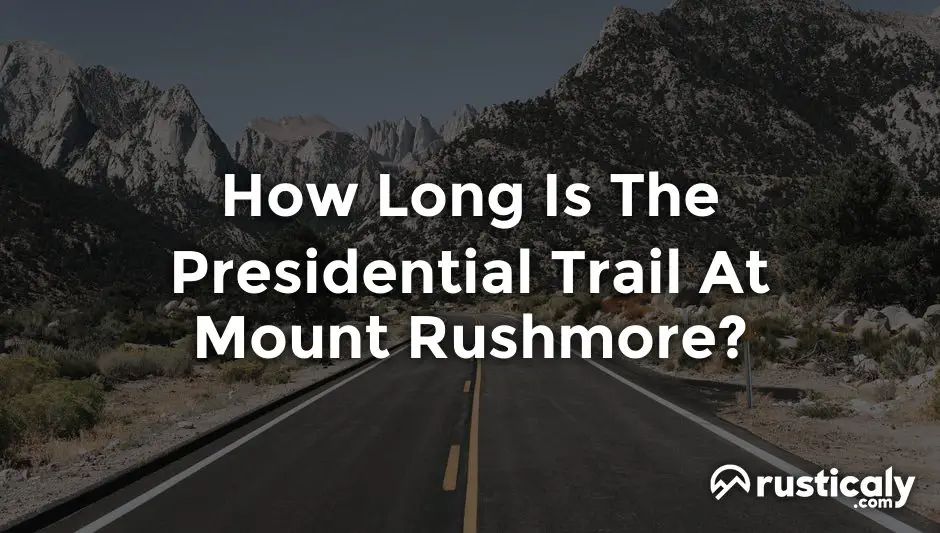 how long is the presidential trail at mount rushmore