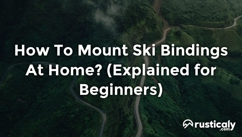 How To Mount Ski Bindings At Home? (Described for Everyone)
