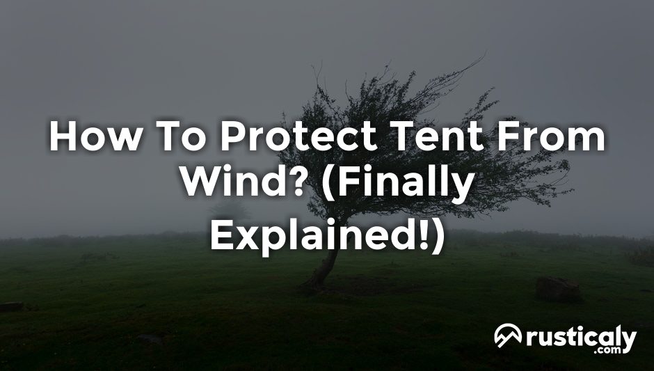 how to protect tent from wind