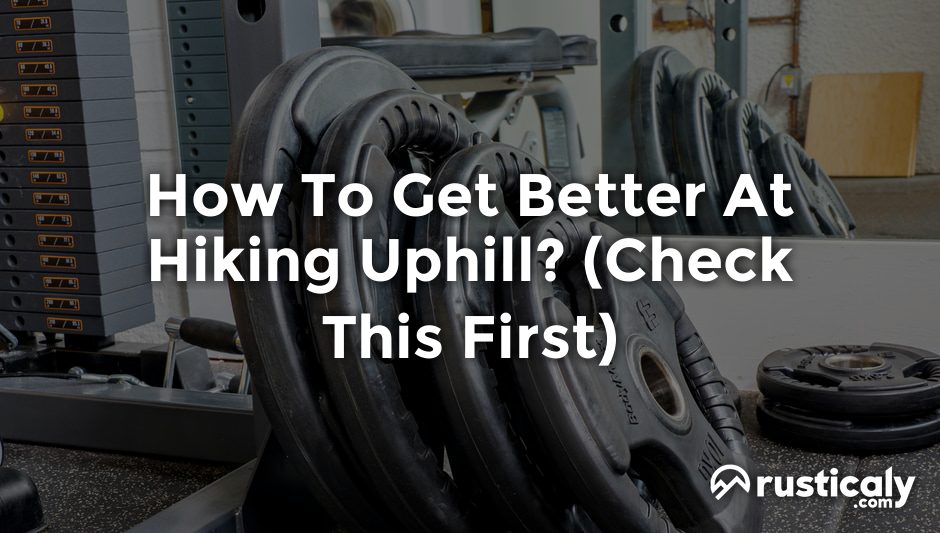 how to get better at hiking uphill