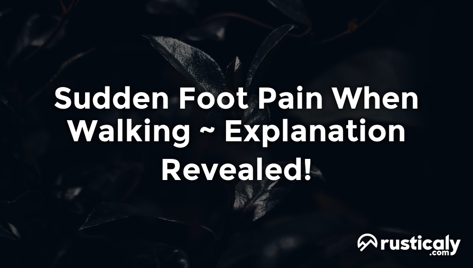 sudden foot pain when walking