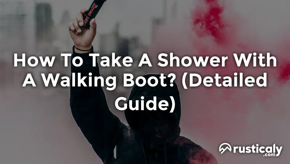 how to take a shower with a walking boot