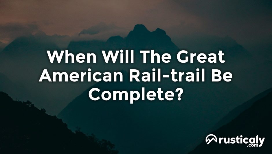 when will the great american rail-trail be complete
