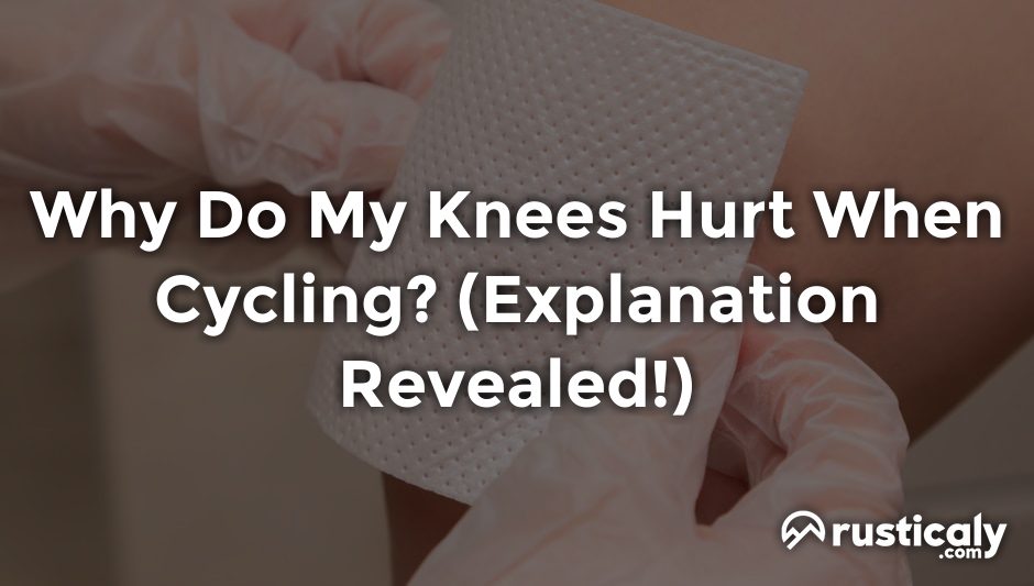 why do my knees hurt when cycling