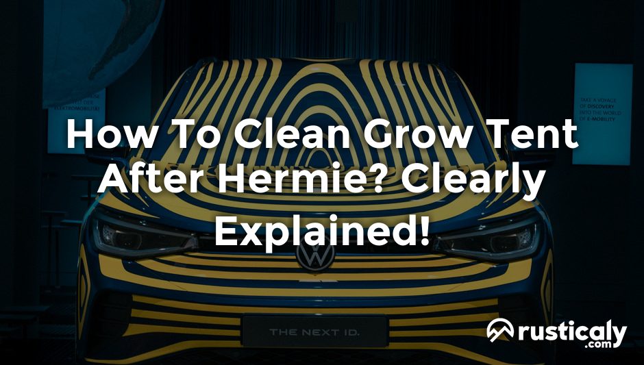 how to clean grow tent after hermie