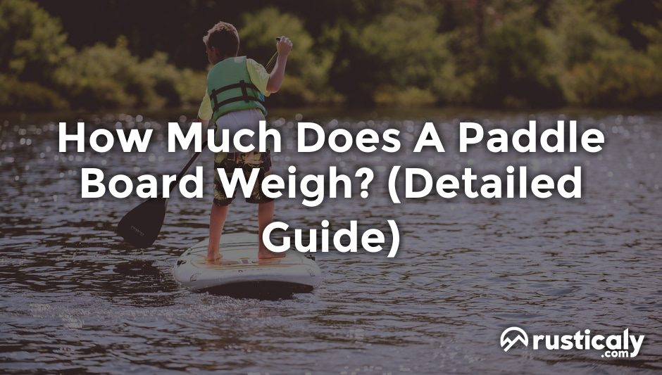 how much does a paddle board weigh