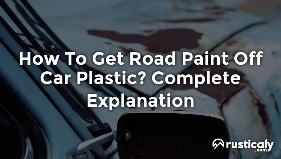 how to get road paint off car plastic