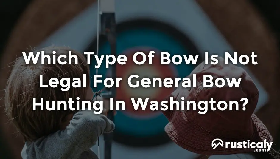 which type of bow is not legal for general bow hunting in washington?