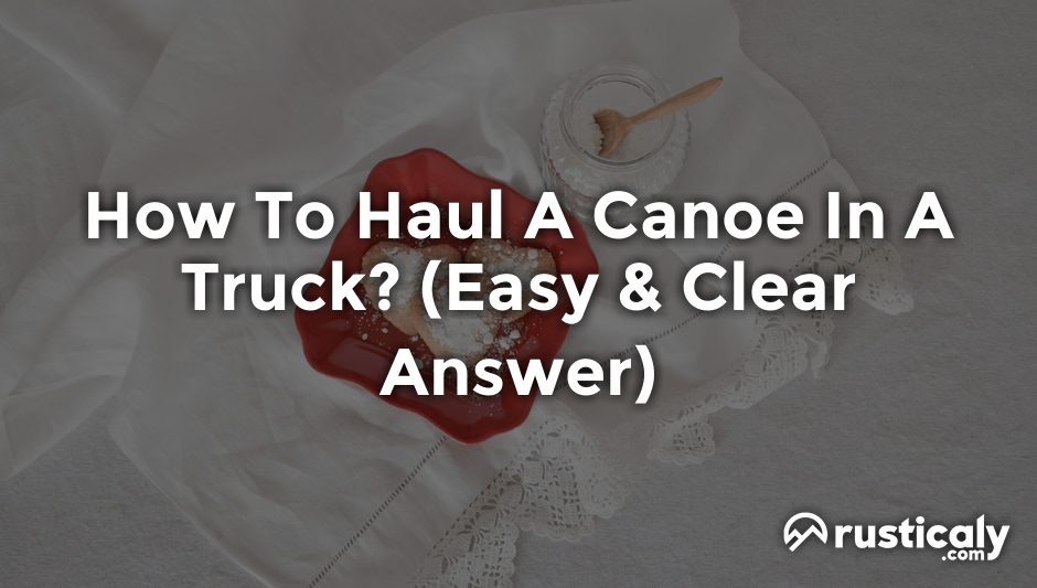 how to haul a canoe in a truck
