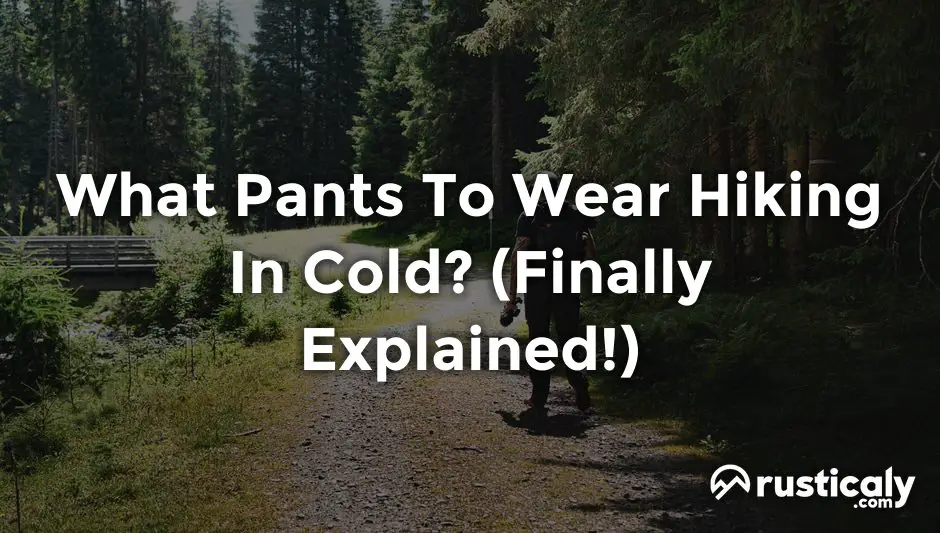 what pants to wear hiking in cold