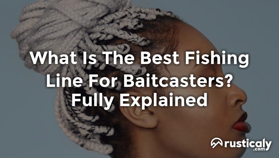 what is the best fishing line for baitcasters