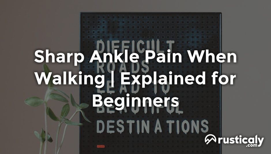 sharp ankle pain when walking