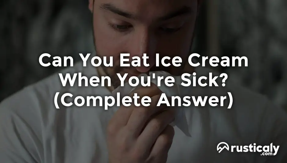 can you eat ice cream when you're sick