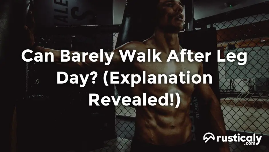 Can Barely Walk After Leg Day? (Explanation Inside!)