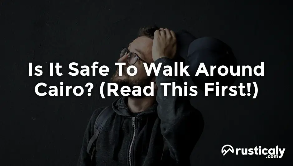 is it safe to walk around cairo