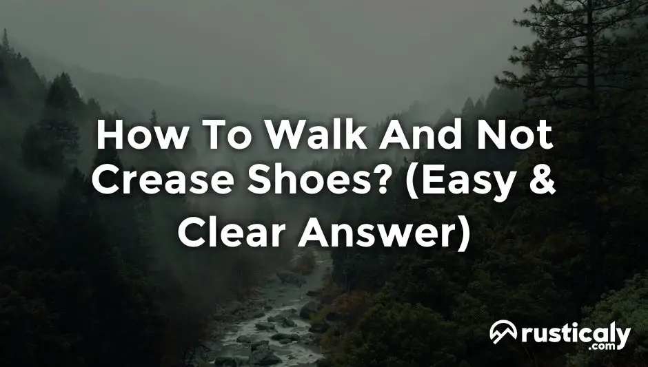 how to walk and not crease shoes