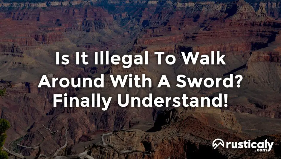 is it illegal to walk around with a sword