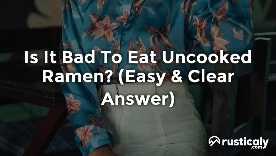 is it bad to eat uncooked ramen