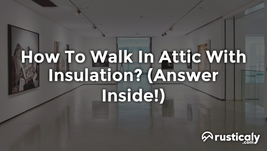 how to walk in attic with insulation