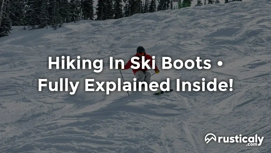 hiking in ski boots