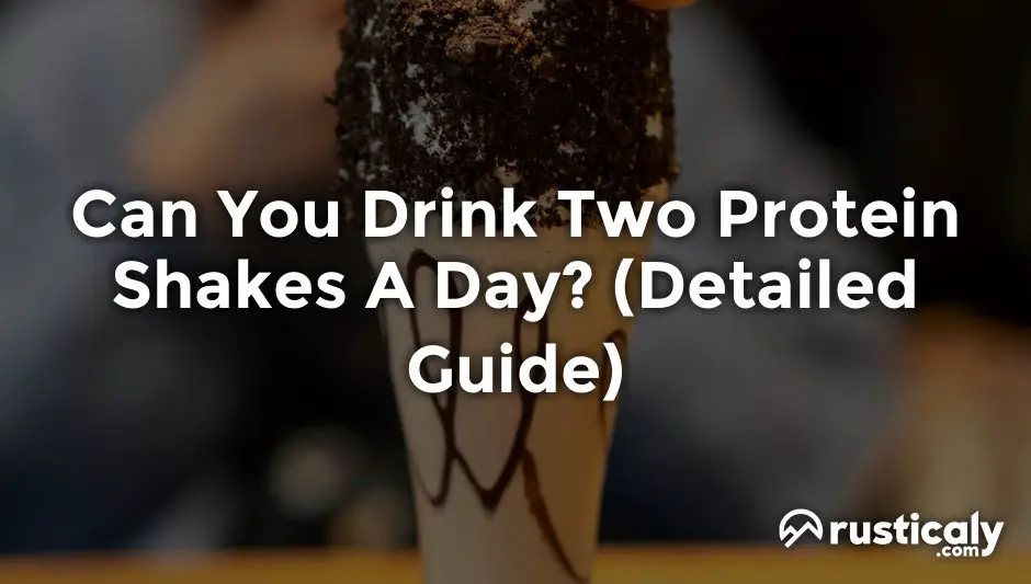 can you drink two protein shakes a day