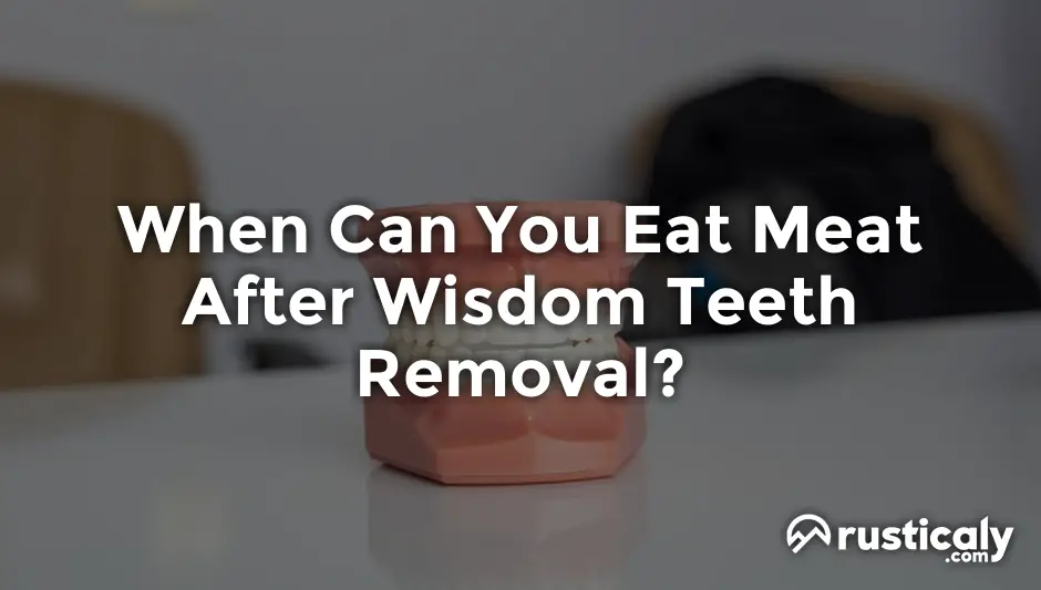 when can you eat meat after wisdom teeth removal