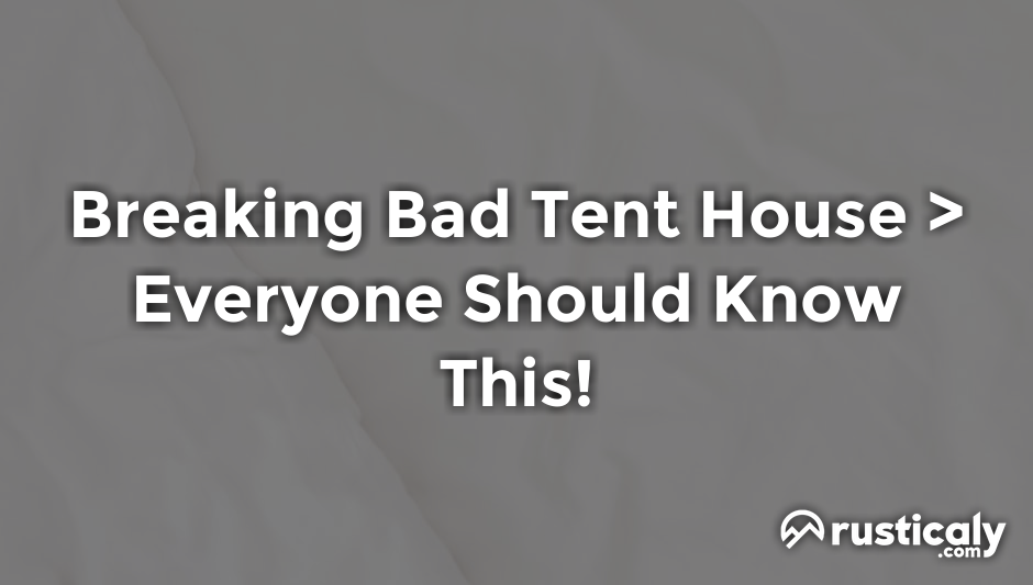 breaking bad tent house