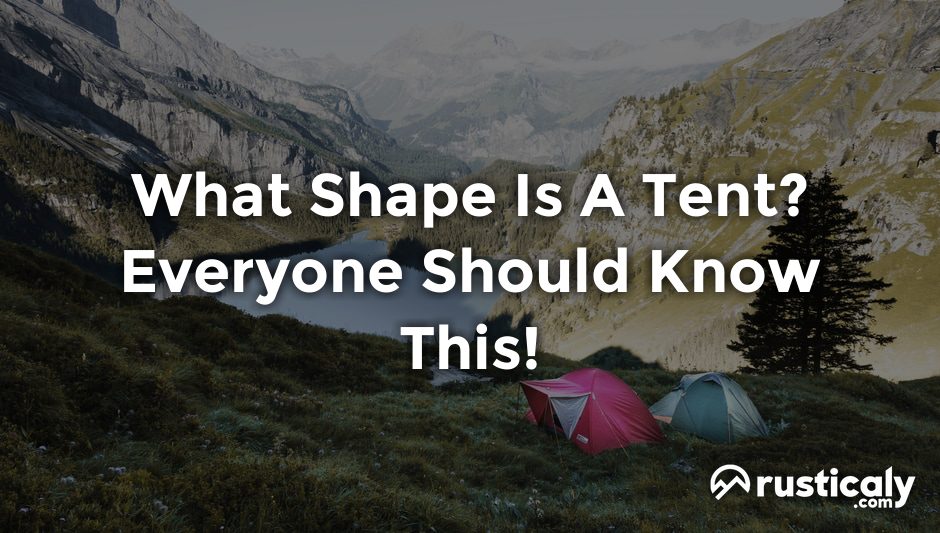 what shape is a tent