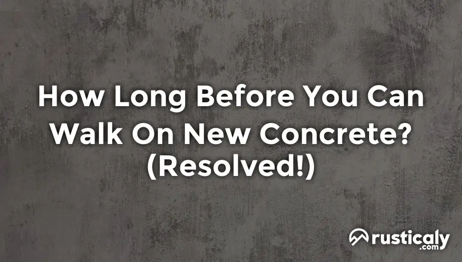 how long before you can walk on new concrete