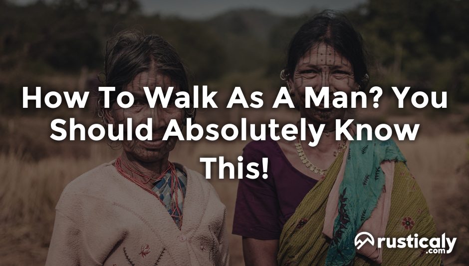 how to walk as a man