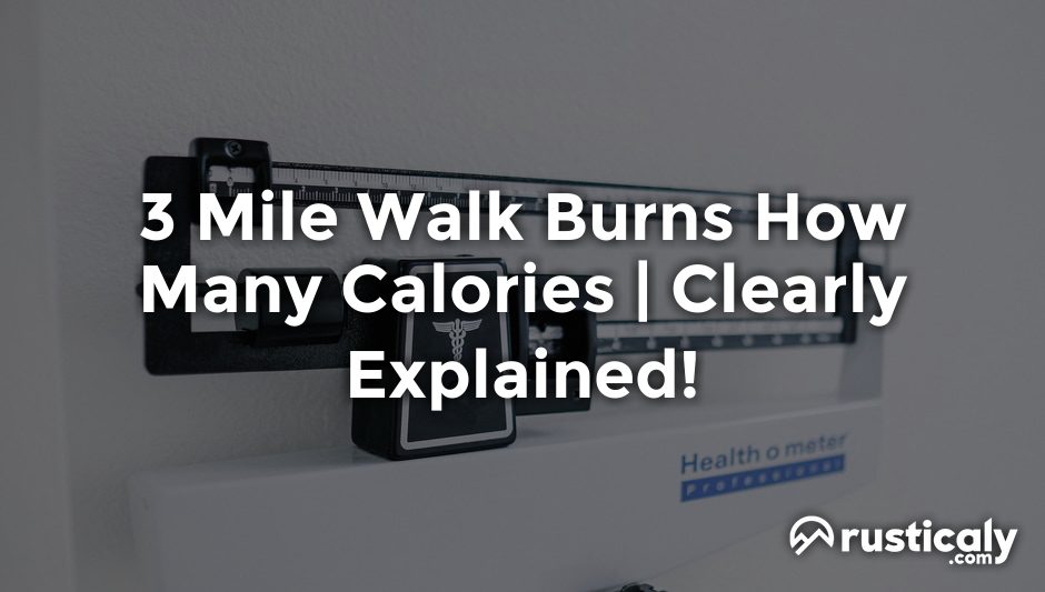 3 mile walk burns how many calories