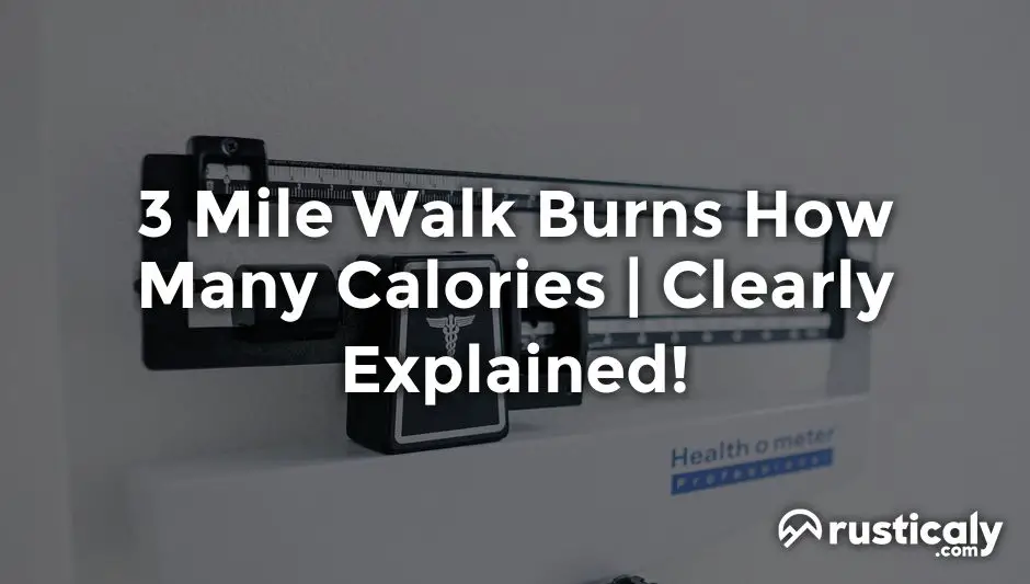 3 mile walk burns how many calories