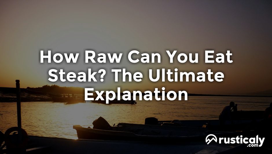 how raw can you eat steak