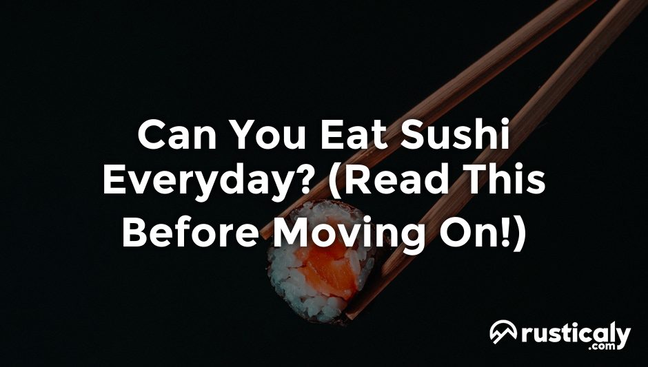 can you eat sushi everyday