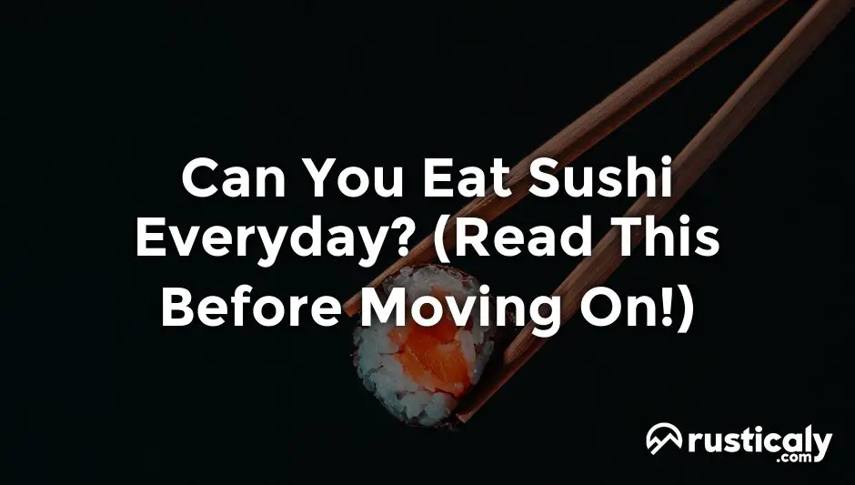 can you eat sushi everyday